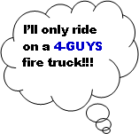 Cloud Callout: I�ll only ride on a 4-GUYS fire truck!!!